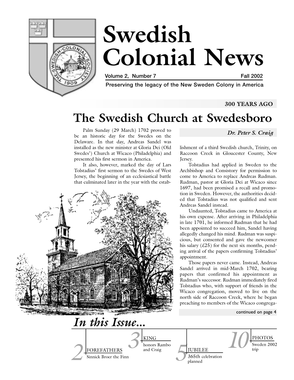 Swedish Colonial News Volume 2, Number 7 Fall 2002 Preserving the Legacy of the New Sweden Colony in America