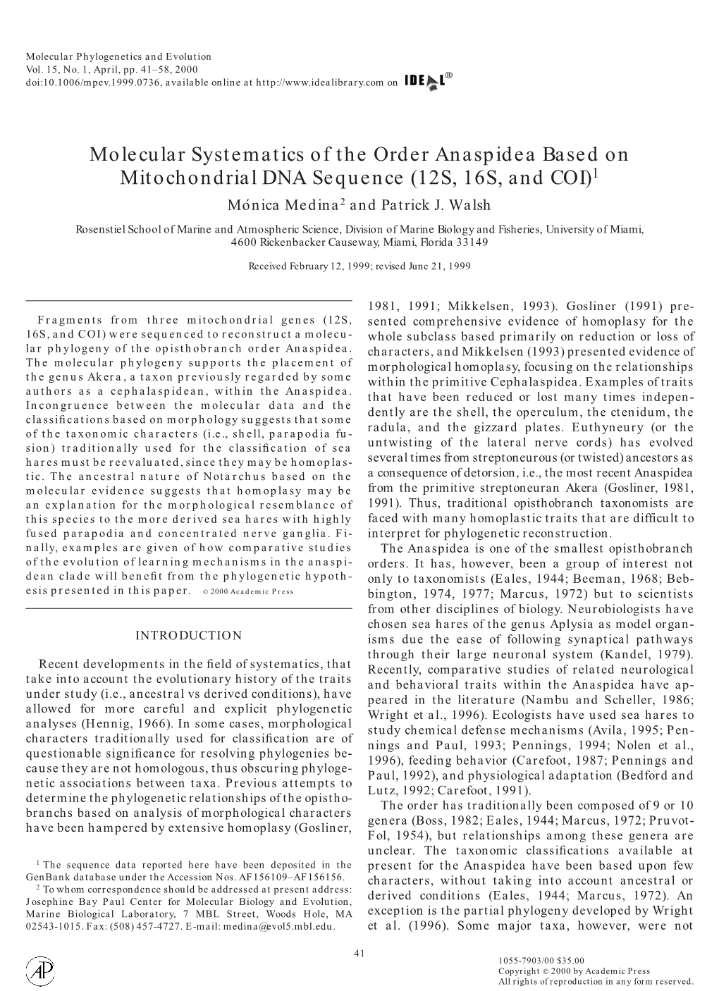 Molecular Systematics of the Order Anaspidea Based on Mitochondrial DNA Sequence (12S, 16S, and COI)1 Mo´ Nica Medina2 and Patrick J