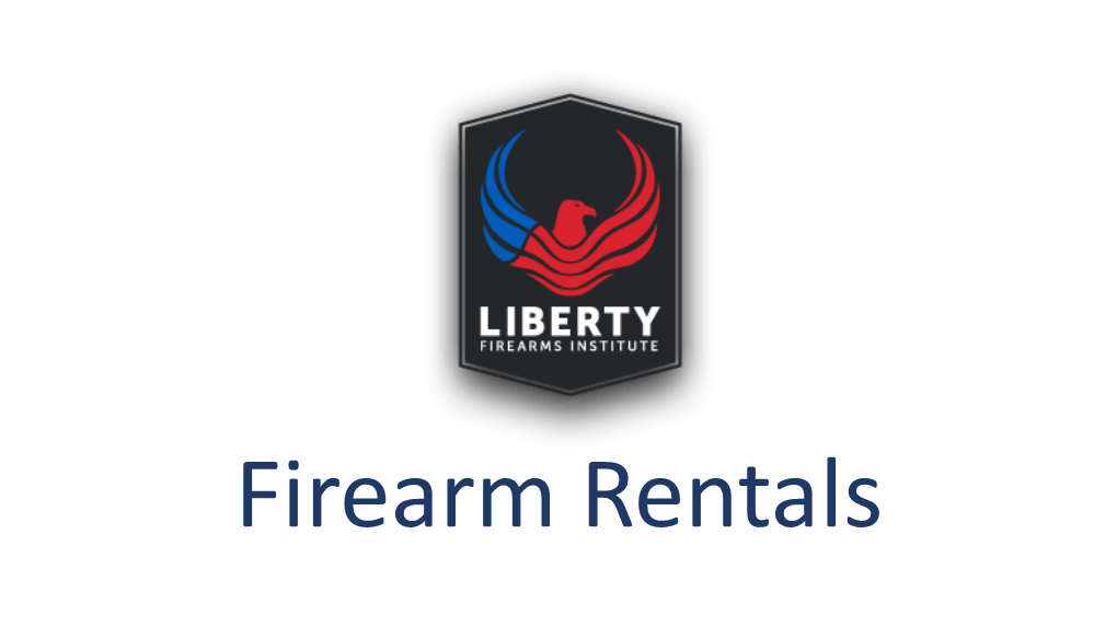 Firearm Rentals FIREARM RENTAL POLICY