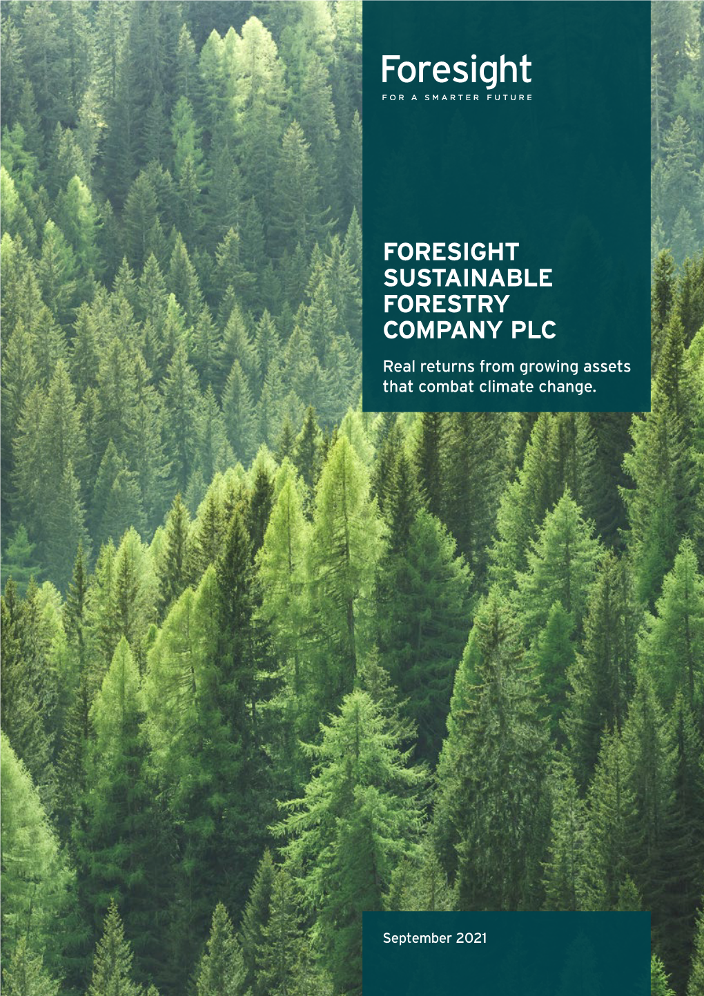 FORESIGHT SUSTAINABLE FORESTRY COMPANY PLC Real Returns from Growing Assets That Combat Climate Change