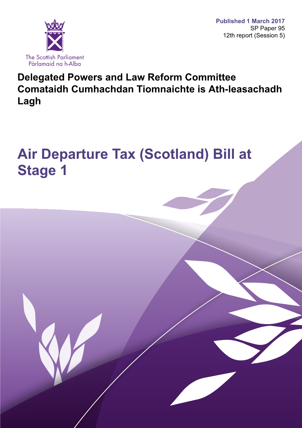 Air Departure Tax (Scotland) Bill at Stage 1 Published in Scotland by the Scottish Parliamentary Corporate Body