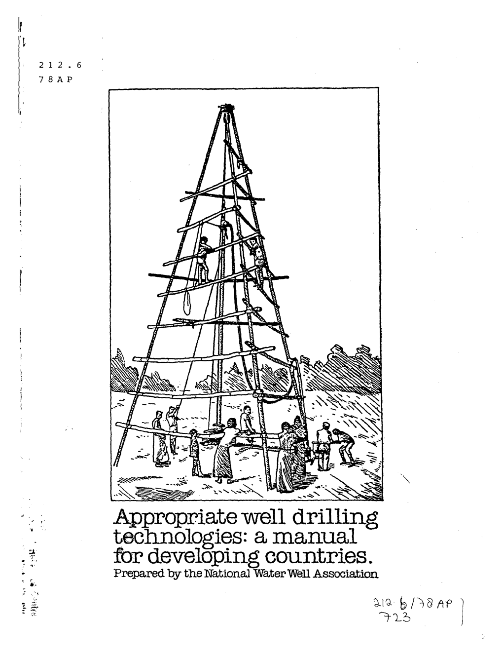 Well Drilling Technologies: a Manual Ibr Developing Countries. Prepared "By the National Water Well Association APPROPRIATE WELL DRILLING TECHNOLOGIES