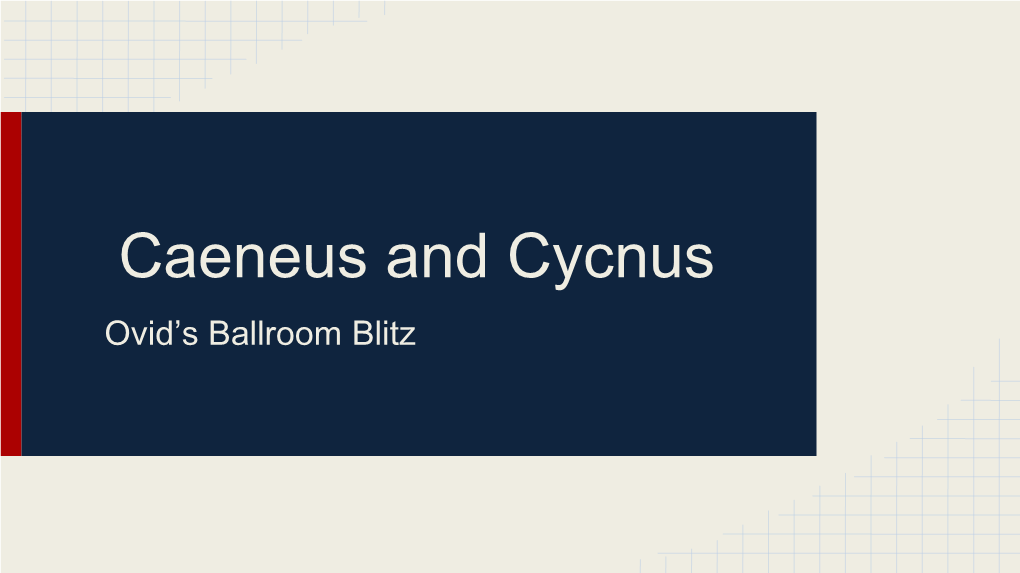 Caeneus and Cycnus Ovid’S Ballroom Blitz Two Mythic Cycles