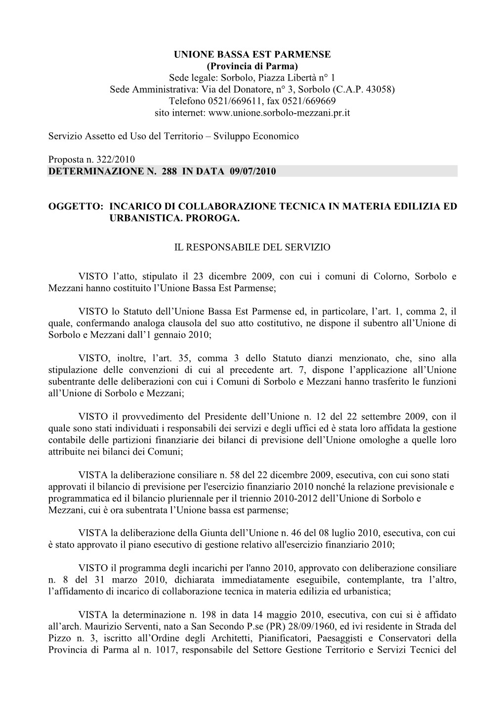 UNIONE BASSA EST PARMENSE (Provincia Di Parma) Sede Legale: Sorbolo, Piazza Libertà N° 1 Sede Amministrativa: Via Del Donatore, N° 3, Sorbolo (C.A.P