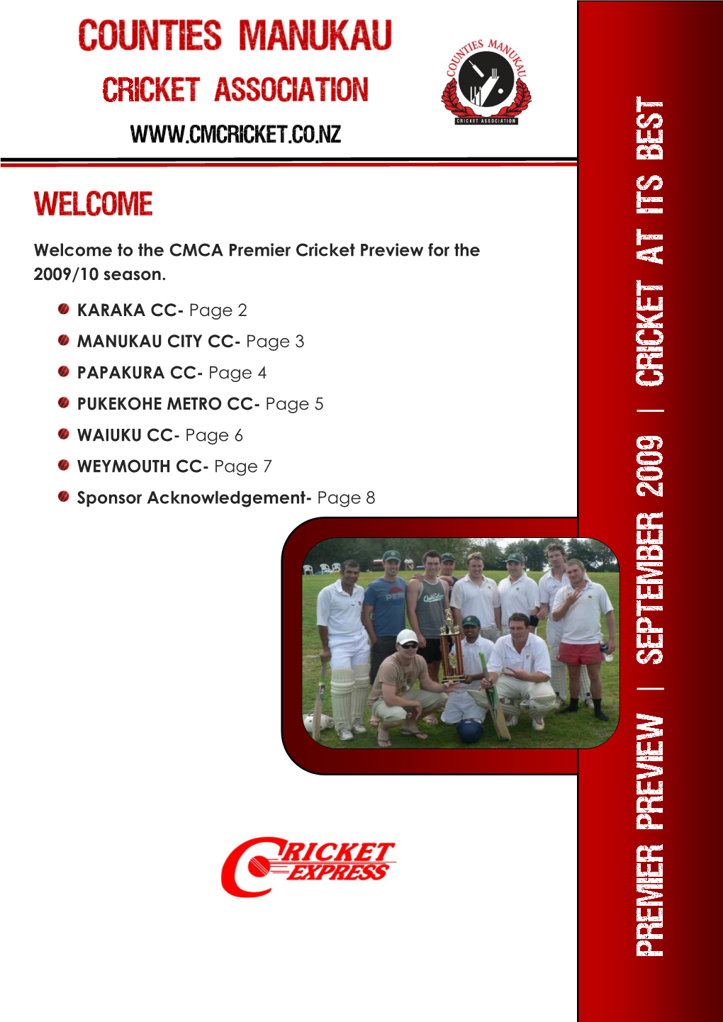 The CMCA Premier Cricket Preview for the 2009/10 Season. KARAKA CC