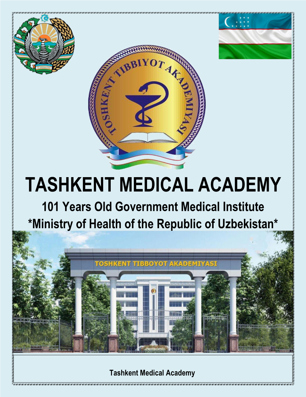 TASHKENT MEDICAL ACADEMY 101 Years Old Government Medical Institute *Ministry of Health of the Republic of Uzbekistan*