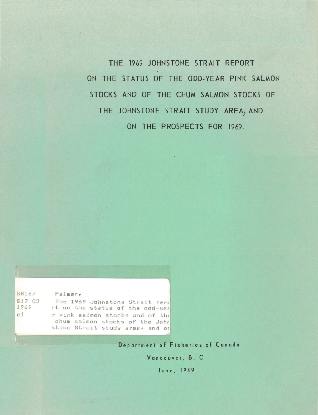 The 1969 Johnstone Strait Report on the Status of the Odd-Year Pink Salmon Stocks and of the Chum Salmon Stocks Of