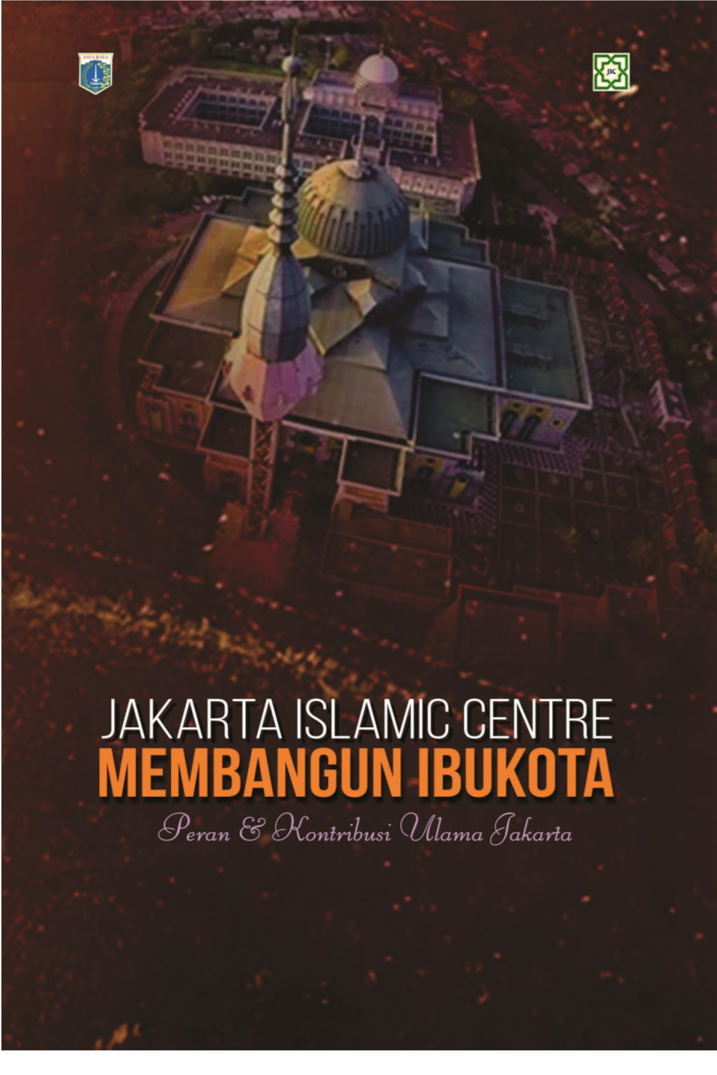 Buku Jakarta Islamic Centre Membangun Ibukota (2018)