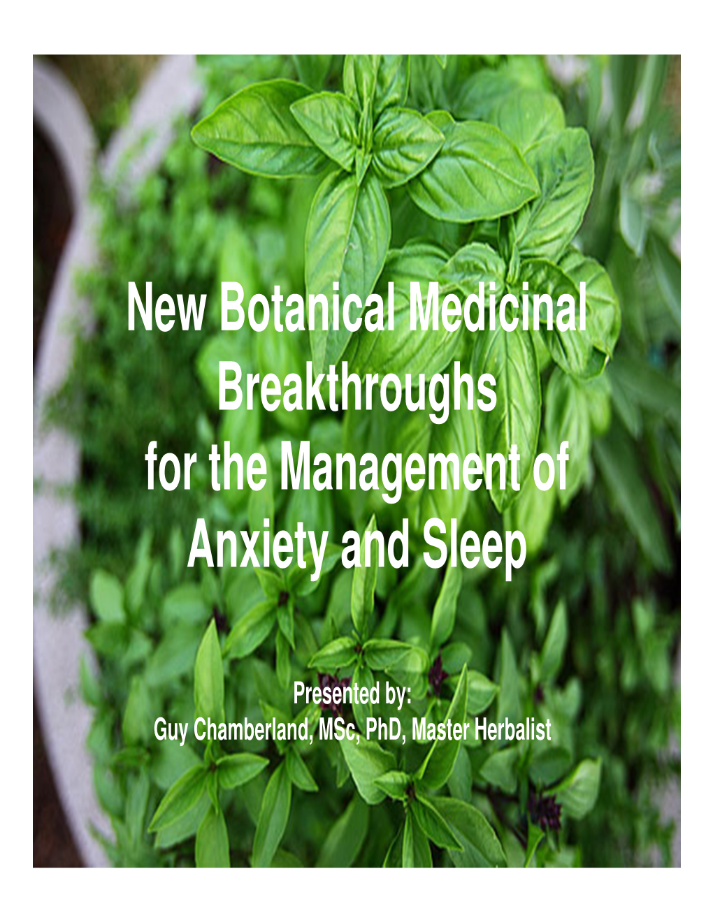 New Botanical Medicinal Breakthroughs for the Management of Anxiety and Sleep