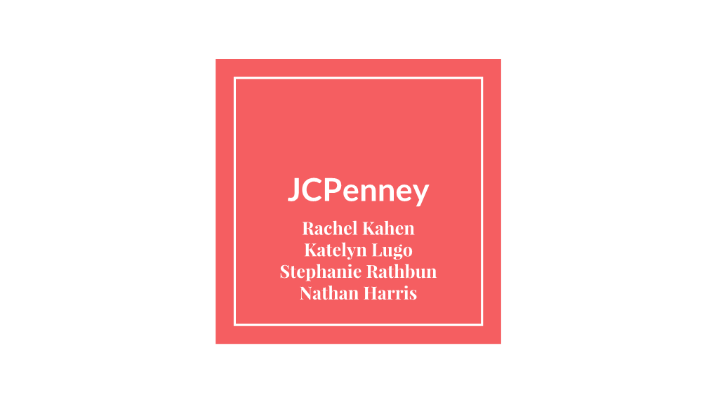 Jcpenney Rachel Kahen Katelyn Lugo Stephanie Rathbun Nathan Harris Today’S Itinerary 1