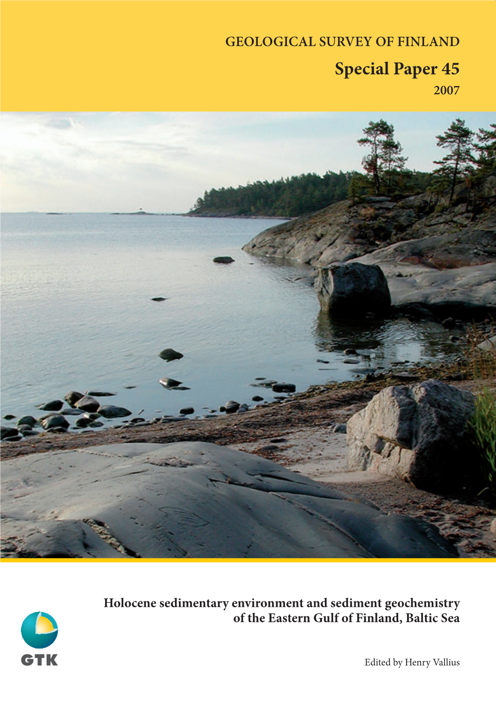 GEOLOGICAL SURVEY of FINLAND Special Paper 45 2007 Holocene Sedimentary Environment and Sediment Geochemistry of the Eastern Gulf of Finland, Baltic