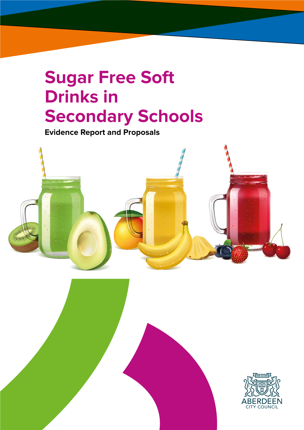 Sugar Free Soft Drinks in Secondary Schools Evidence Report and Proposals Aberdeen City Council - Sugar Free Soft Drinks in Secondary Schools