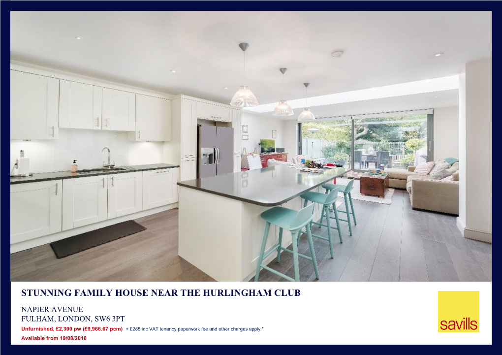 STUNNING FAMILY HOUSE NEAR the HURLINGHAM CLUB NAPIER AVENUE FULHAM, LONDON, SW6 3PT £2,300 Pw (£9,966.67 Pcm) Unfurnished
