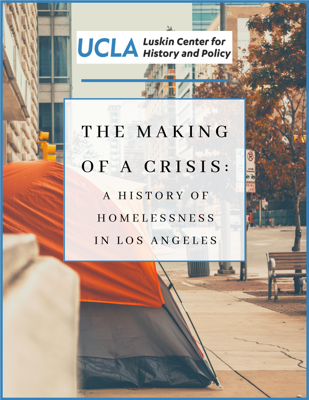 Making a Crisis: a History of Homelessness in Los Angeles