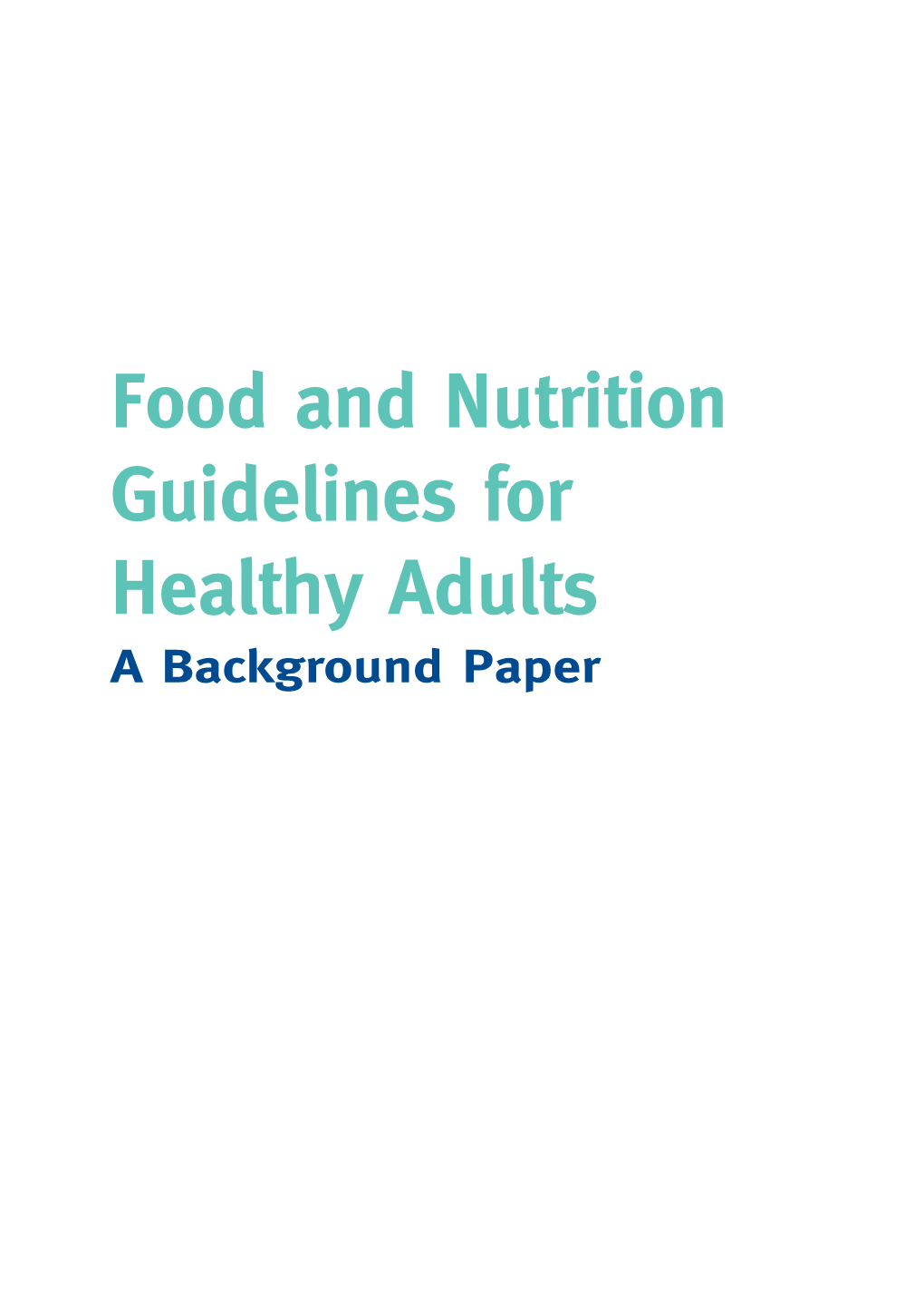Food and Nutrition Guidelines for Healthy Adults: a Background Paper I Citation: Ministry of Health