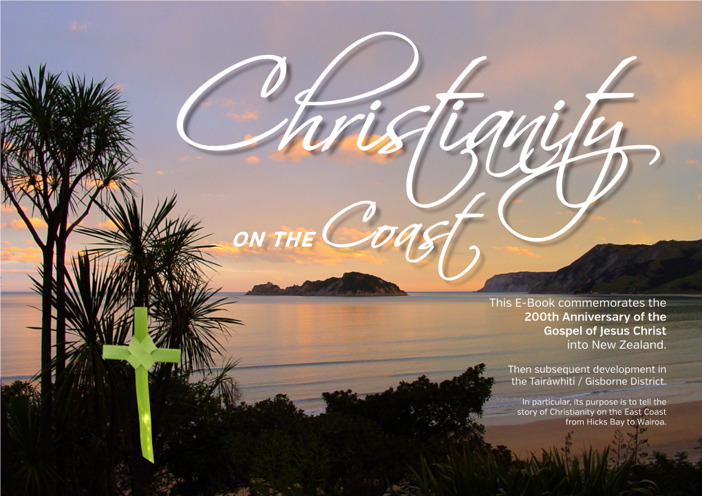Christianity on the Coast Was Originally Written by Hugh M Jennings for the East Coast Christian Council in 1990 for the Celebrations Held at Manutūkē