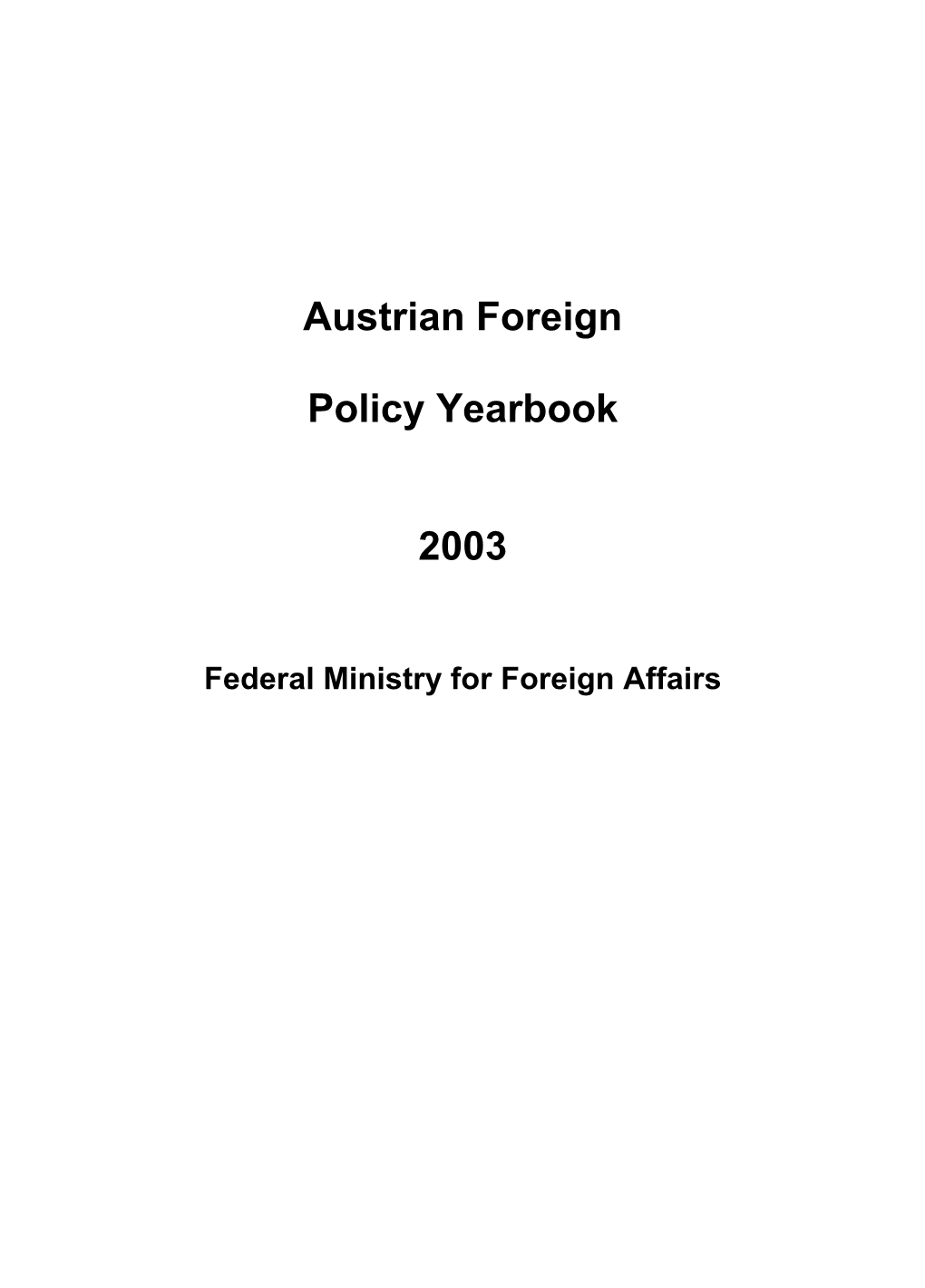 Austrian Foreign Policy Yearbook 2003 Will Find Many Readers Interested in the Foreign Policy Developments of an Eventful Year