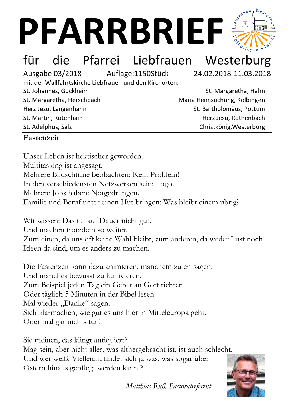 PFARRBRIEF Für Die Pfarrei Liebfrauen Westerburg Ausgabe 03/2018 Auflage:1150Stück 24.02.2018-11.03.2018 Mit Der Wallfahrtskirche Liebfrauen Und Den Kirchorten: St