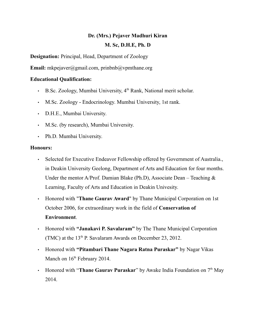 Pejaver Madhuri Kiran M. Sc, DHE, Ph. D Designation: Principal, Head, Department of Zoology Email