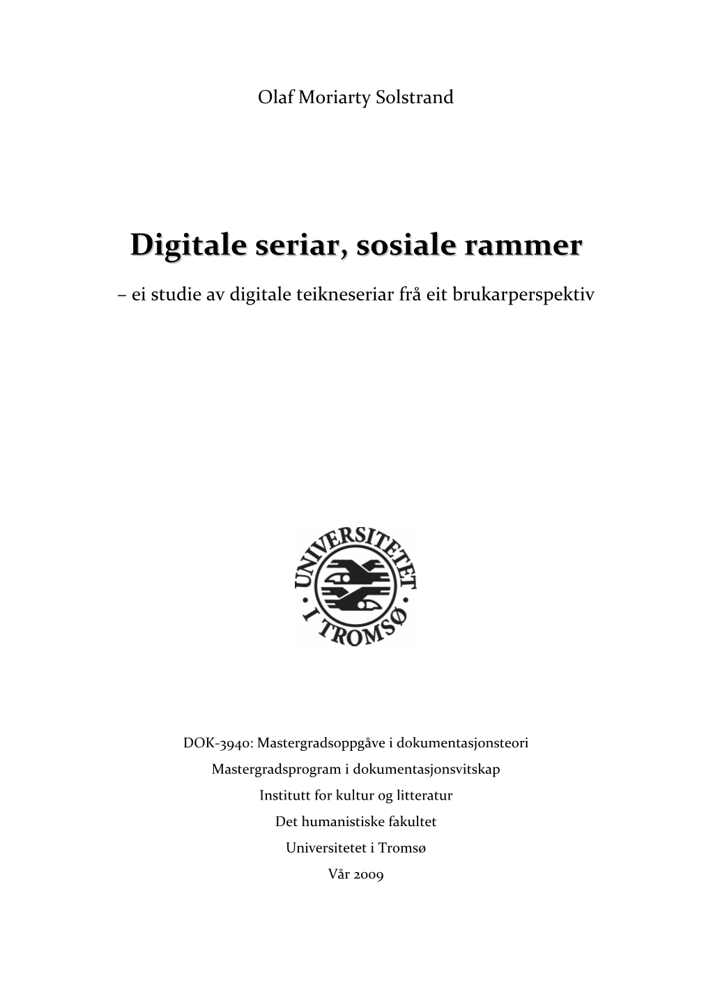 Digitale Seriar, Sosiale Rammer