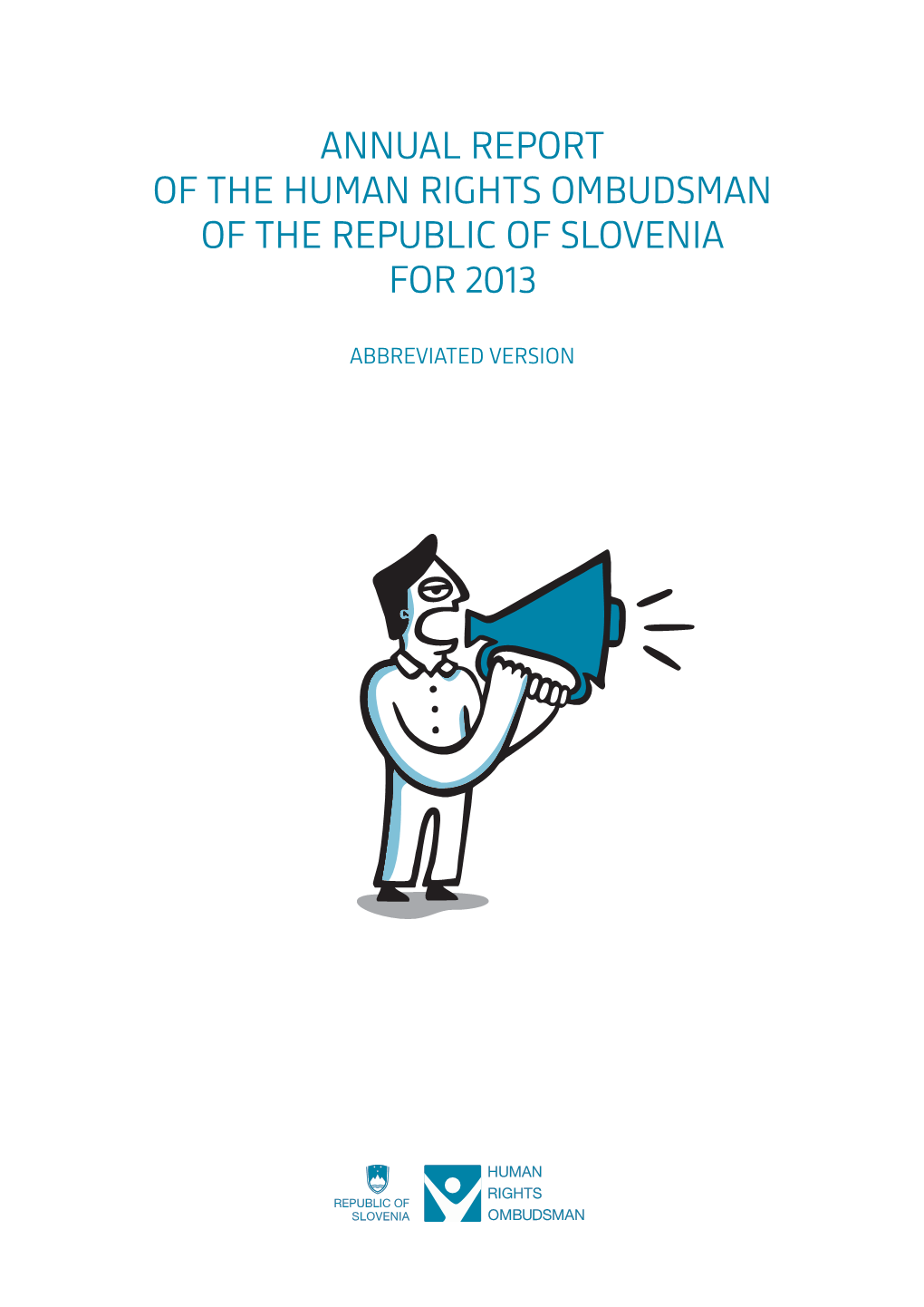 Annual Report of the Human Rights Ombudsman of the Republic Slovenia for 2013 // Abbreviated Version