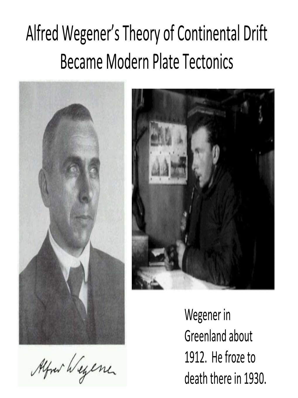 Alfred Wegener's Theory of Continental Drift Became Modern Plate Tectonics