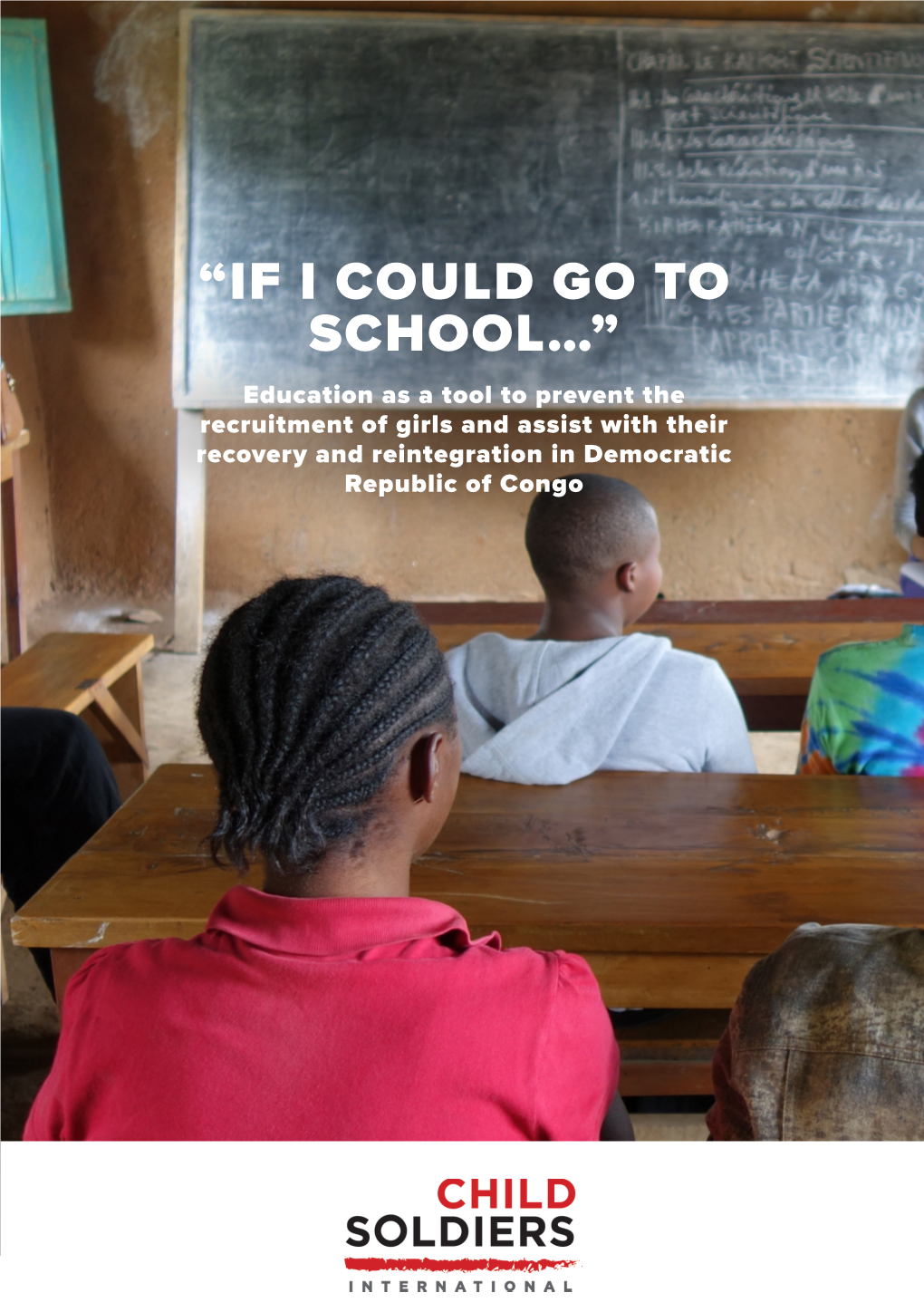 “IF I COULD GO to SCHOOL…” Education As a Tool to Prevent the Recruitment of Girls and Assist with Their Recovery and Reintegration in Democratic Republic of Congo