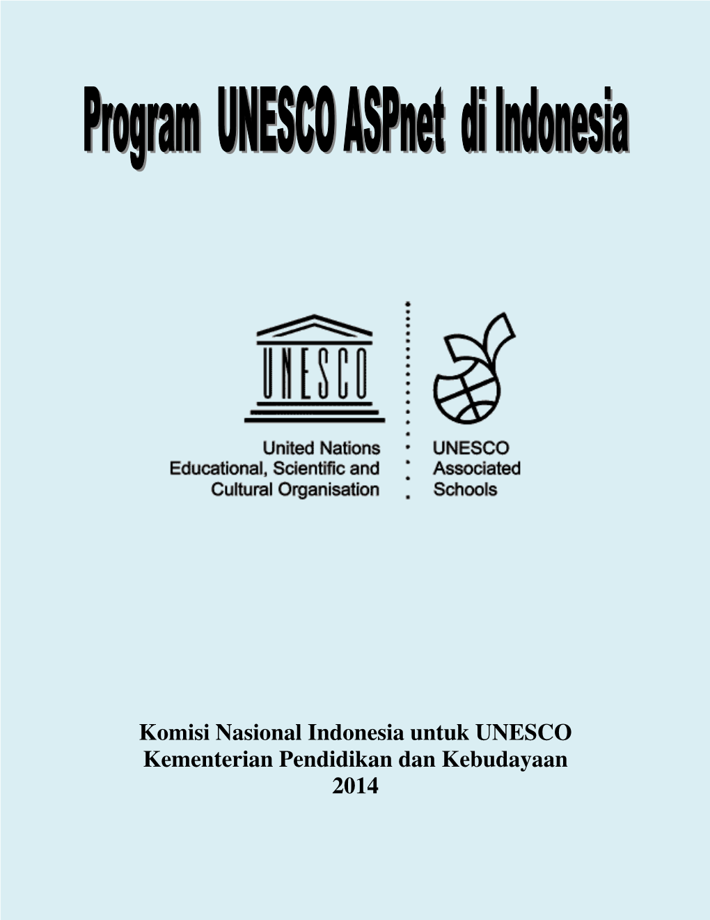 Komisi Nasional Indonesia Untuk UNESCO Kementerian Pendidikan Dan Kebudayaan 2014