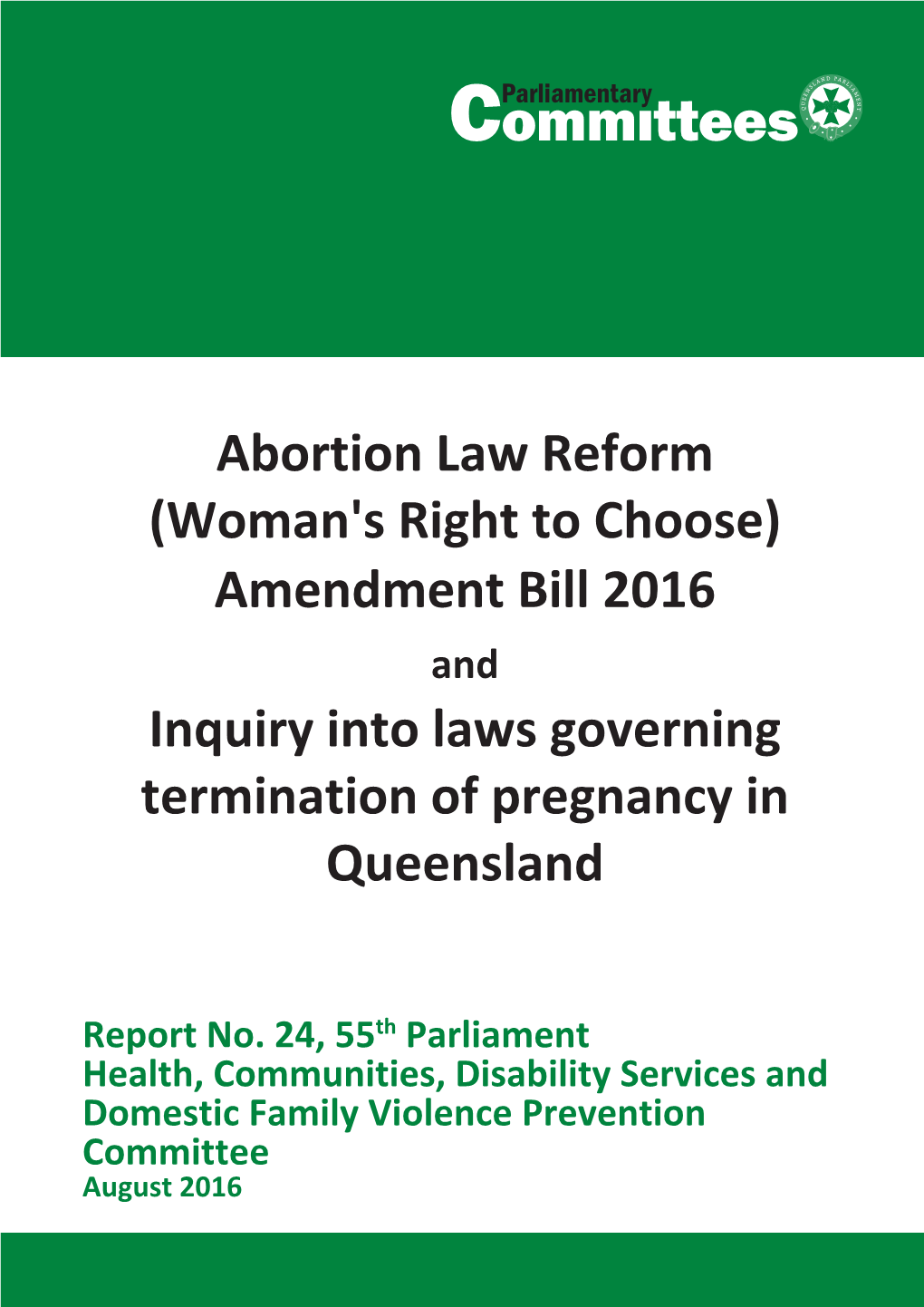 Abortion Law Reform (Woman's Right to Choose) Amendment Bill 2016 and Inquiry Into Laws Governing Termination of Pregnancy in Queensland