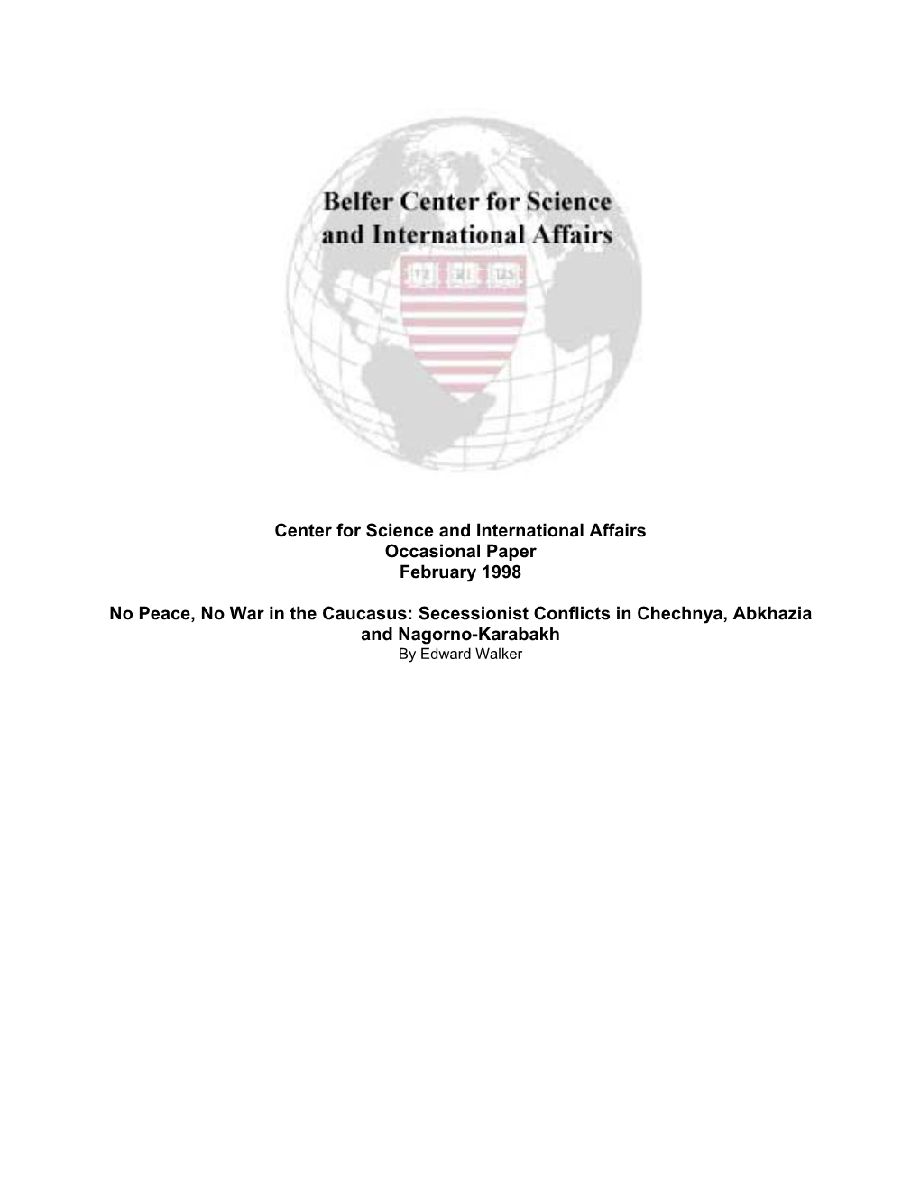 Center for Science and International Affairs Occasional Paper February 1998 No Peace, No War in the Caucasus: Secessionist Confl