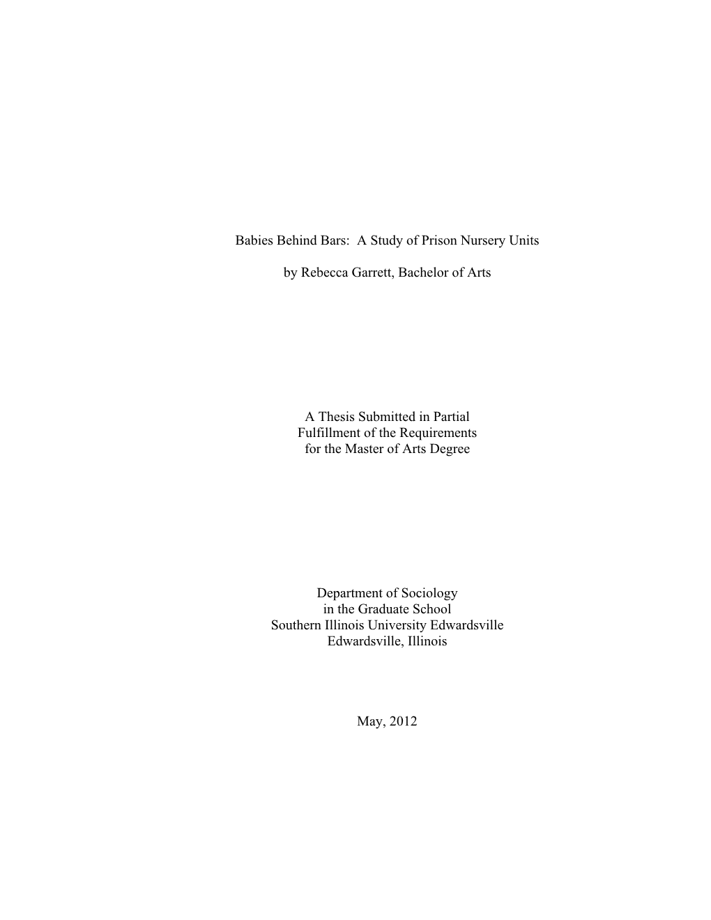 Babies Behind Bars: a Study of Prison Nursery Units by Rebecca Garrett, Bachelor of Arts a Thesis Submitted in Partial Fulfillm