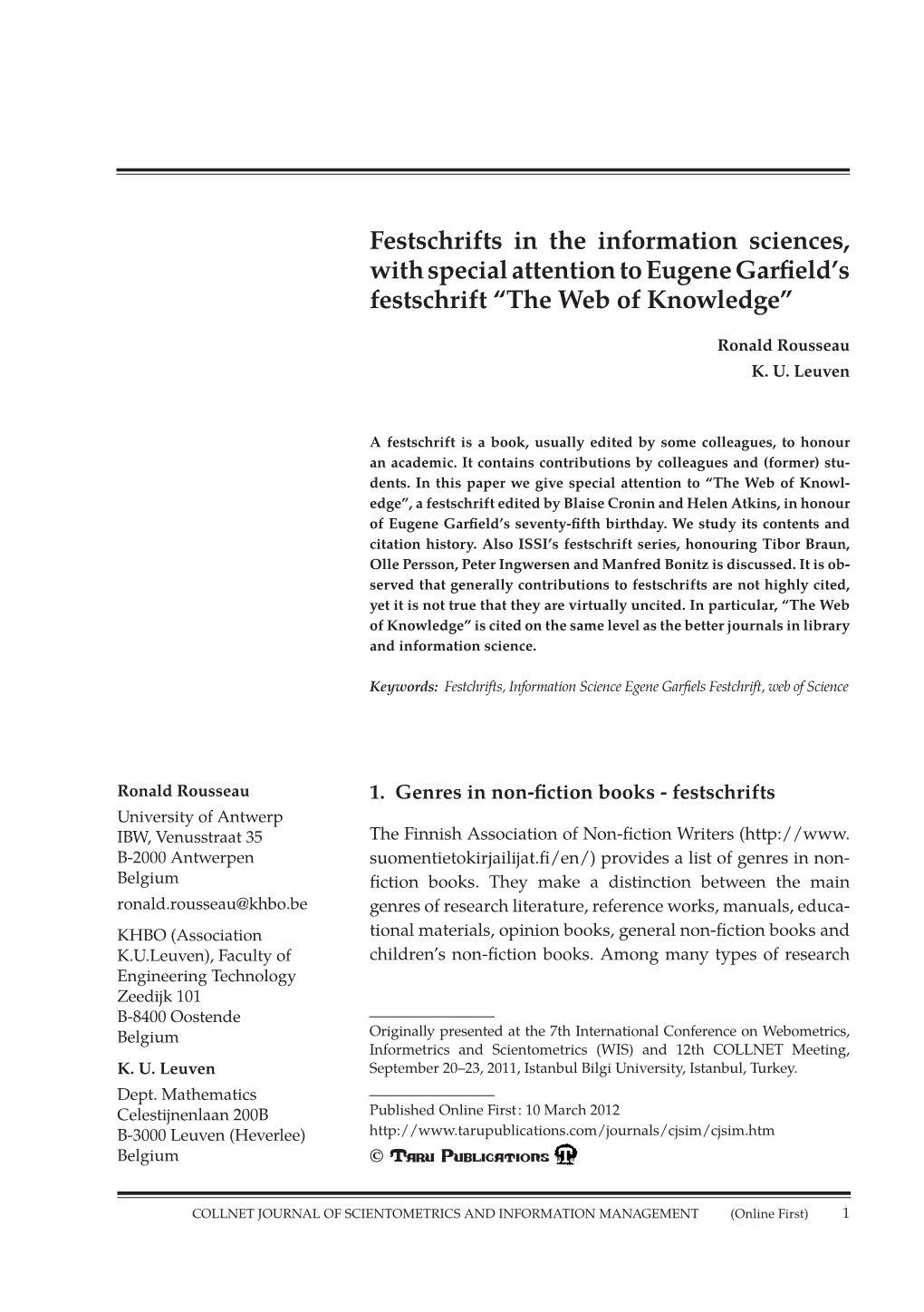 Festschrifts in the Information Sciences, with Special Attention to Eugene Garfi Eld’S Festschrift “The Web of Knowledge”