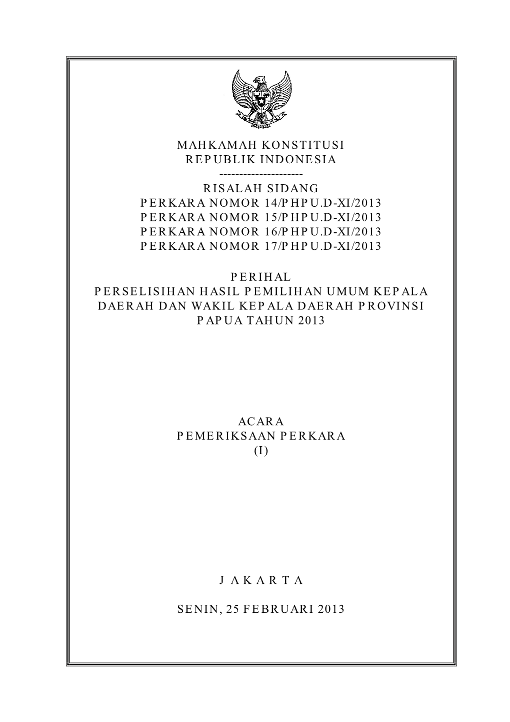 Mahkamah Konstitusi Republik Indonesia ---Risalah Sidang Perkara Nomor 14/Phpu.D-Xi/2013 Perkara Nomor 15/Php