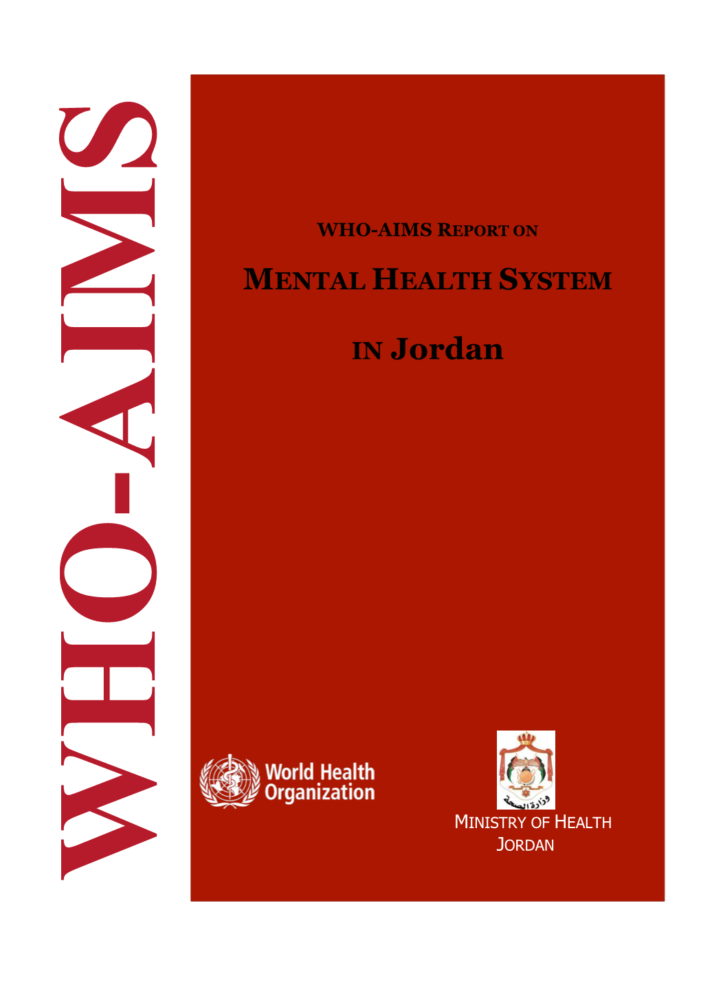 WHO-AIMS Report on Mental Health System in Jordan, WHO and Ministry of Health, Amman, Jordan, 2011