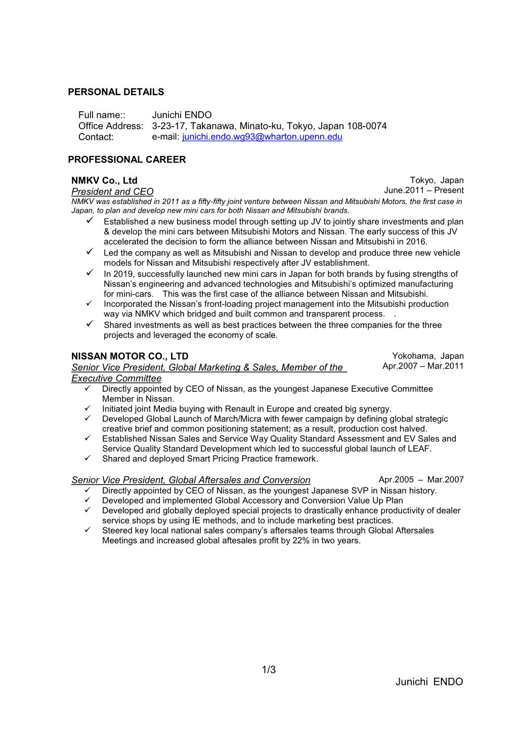 Junichi ENDO Office Address: 3-23-17, Takanawa, Minato-Ku, Tokyo, Japan 108-0074 Contact: E-Mail: Junichi.Endo.Wg93@Wharton.Upenn.Edu