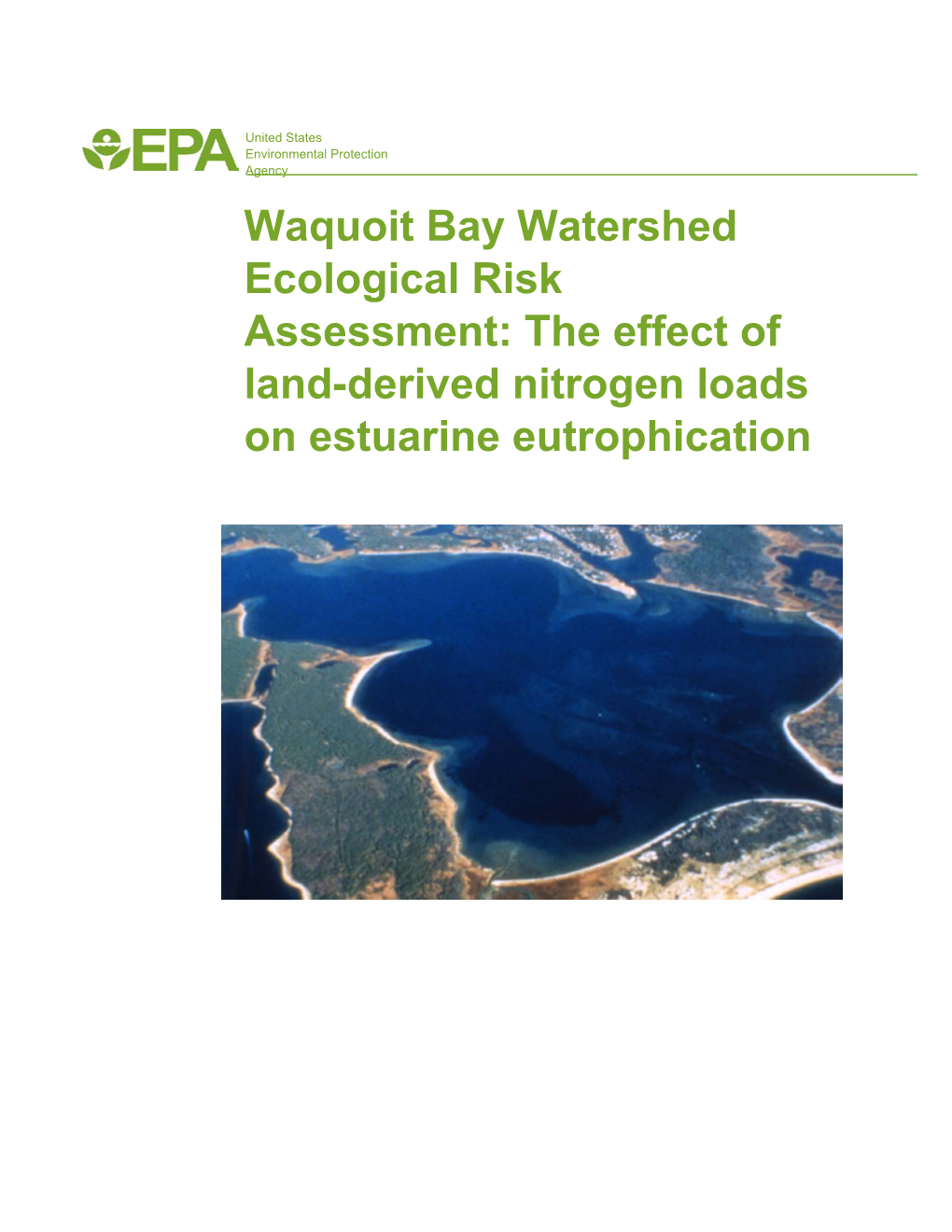 Waquoit Bay Watershed Ecological Risk Assessment: the Effect of Land-Derived Nitrogen Loads on Estuarine Eutrophication EPA/600/R-02/079 October 2002