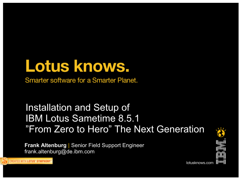 Installation and Setup of IBM Lotus Sametime 8.5.1 ”From Zero to Hero” the Next Generation