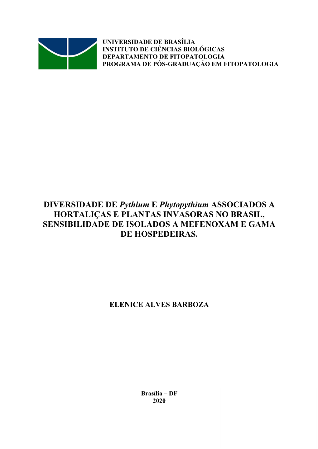 DIVERSIDADE DE Pythium E Phytopythium ASSOCIADOS a HORTALIÇAS E PLANTAS INVASORAS NO BRASIL, SENSIBILIDADE DE ISOLADOS a MEFENOXAM E GAMA DE HOSPEDEIRAS