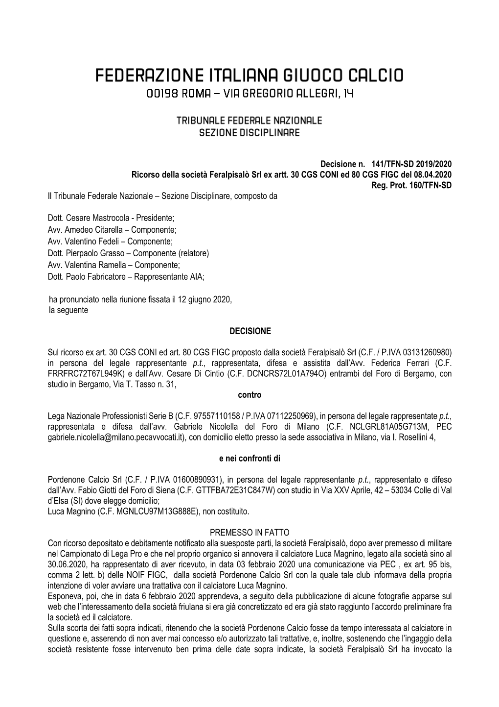 Decisione N. 141/TFN-SD 2019/2020 Ricorso Della Società Feralpisalò Srl Ex Artt. 30 CGS CONI Ed 80 CGS FIGC Del 08.04.2020 Reg