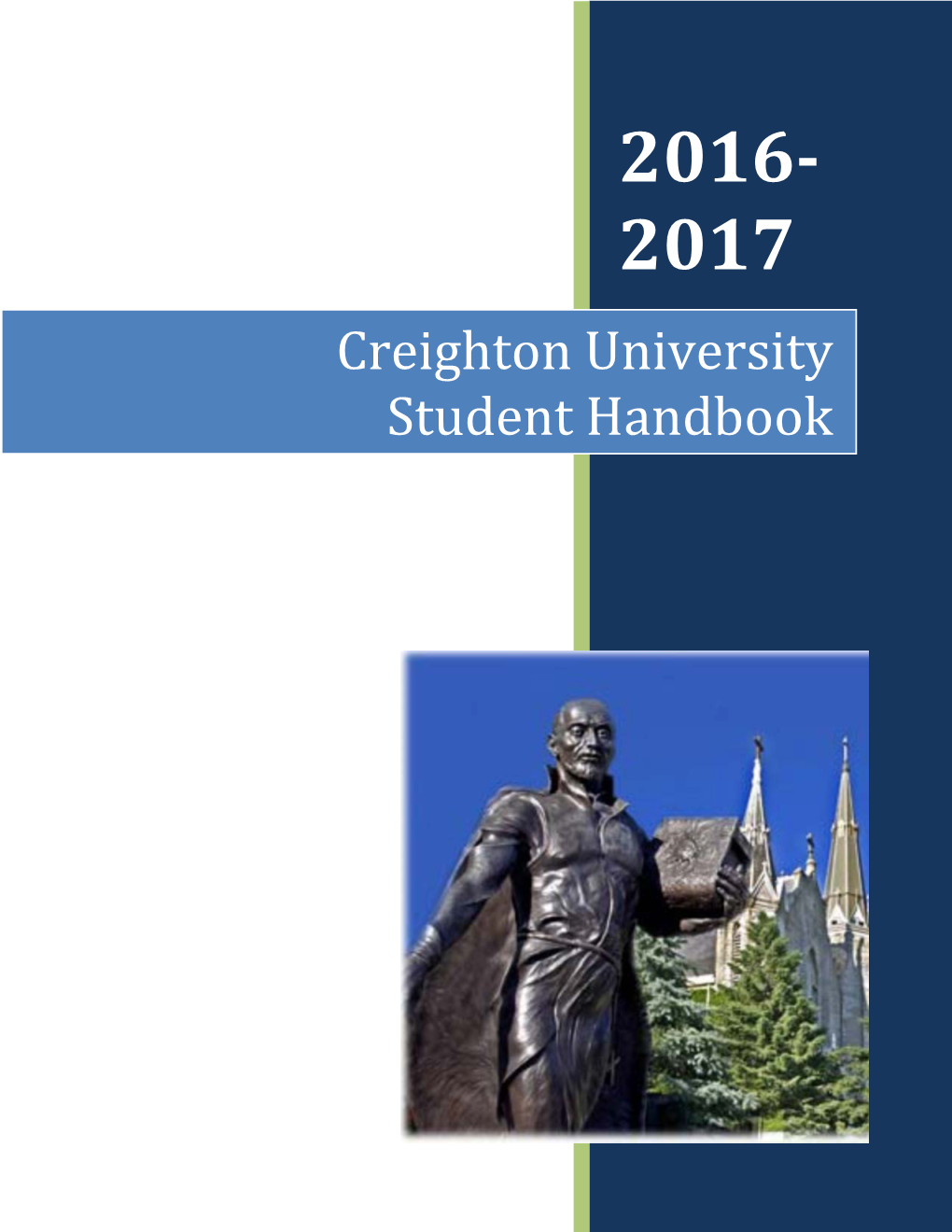 Creighton University Student Handbook 2016-2017 CREIGHTON UNIVERSITY STUDENT HANDBOOK TABLE of CONTENTS