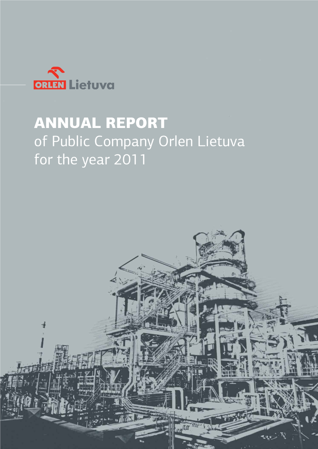 ANNUAL REPORT of Public Company Orlen Lietuva for the Year 2011 1