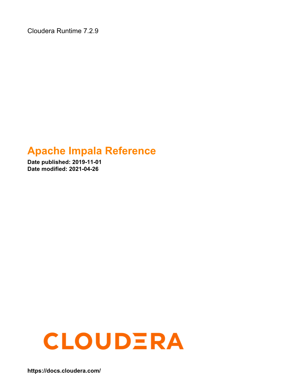 Apache Impala Reference Date Published: 2019-11-01 Date Modified: 2021-04-26