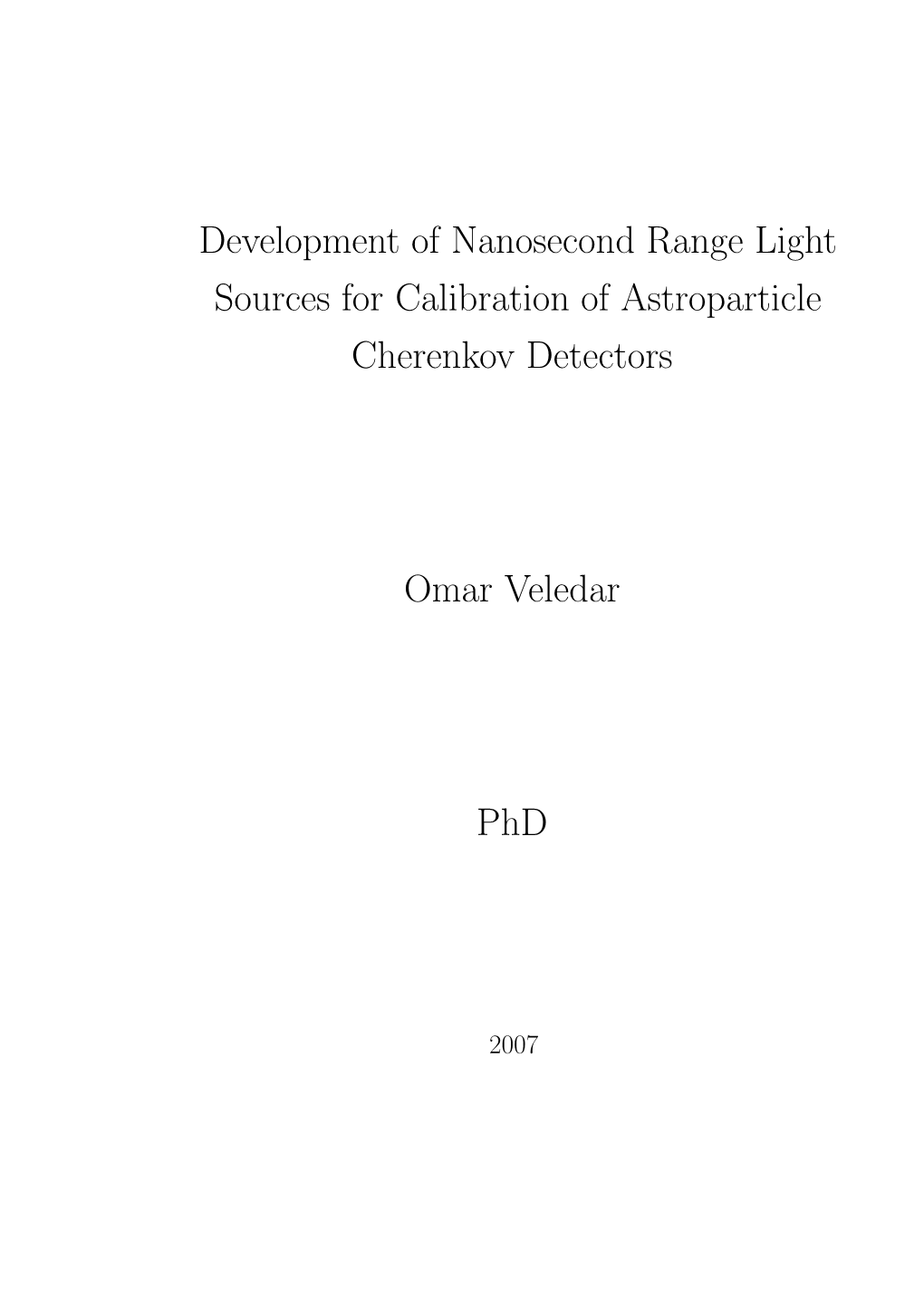 Development of Nanosecond Range Light Sources for Calibration of Astroparticle Cherenkov Detectors Omar Veledar