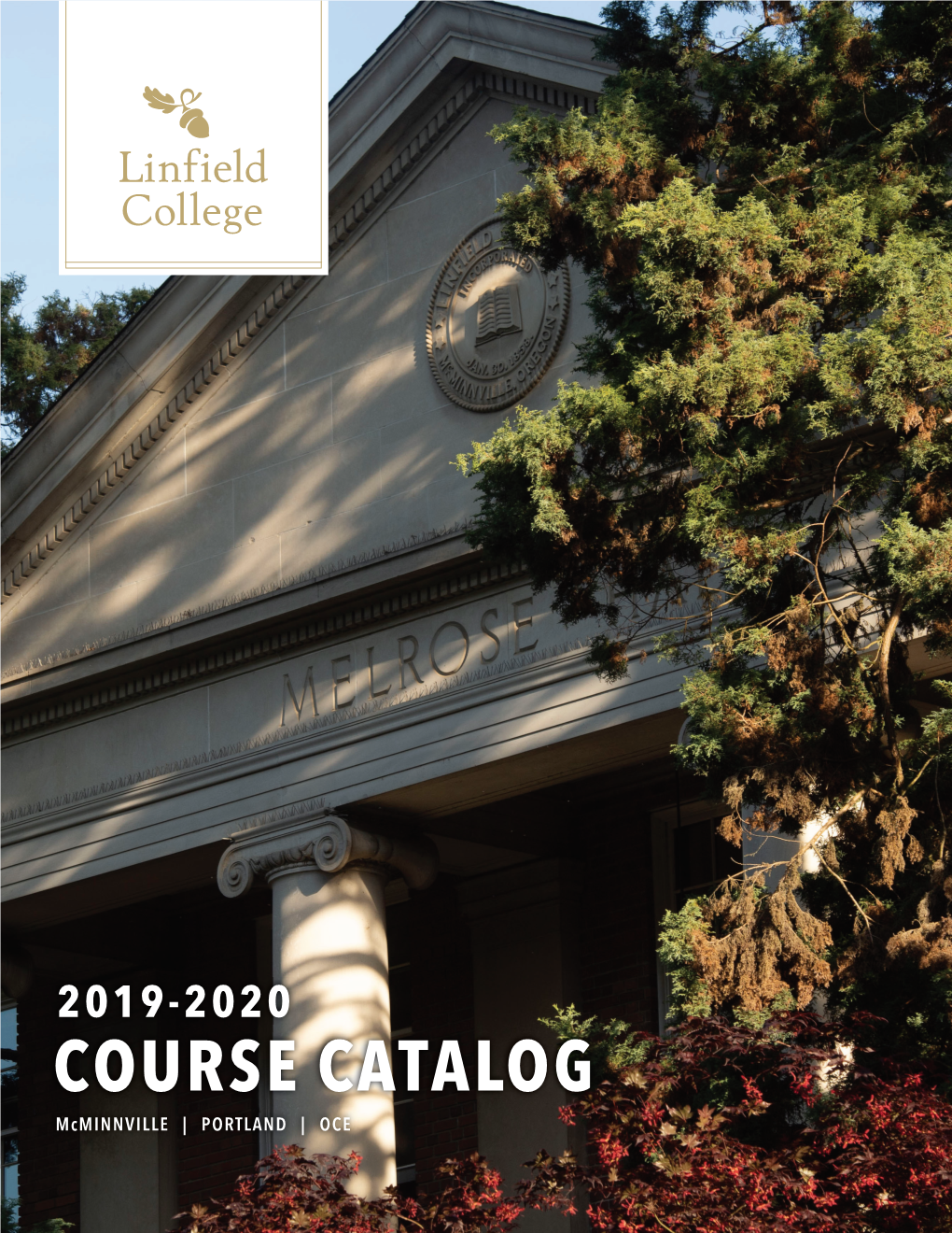 2019-2020 COURSE CATALOG Mcminnville | PORTLAND | OCE Linfield College Is Regionally Accredited by the Northwest Commission on Colleges and Universities
