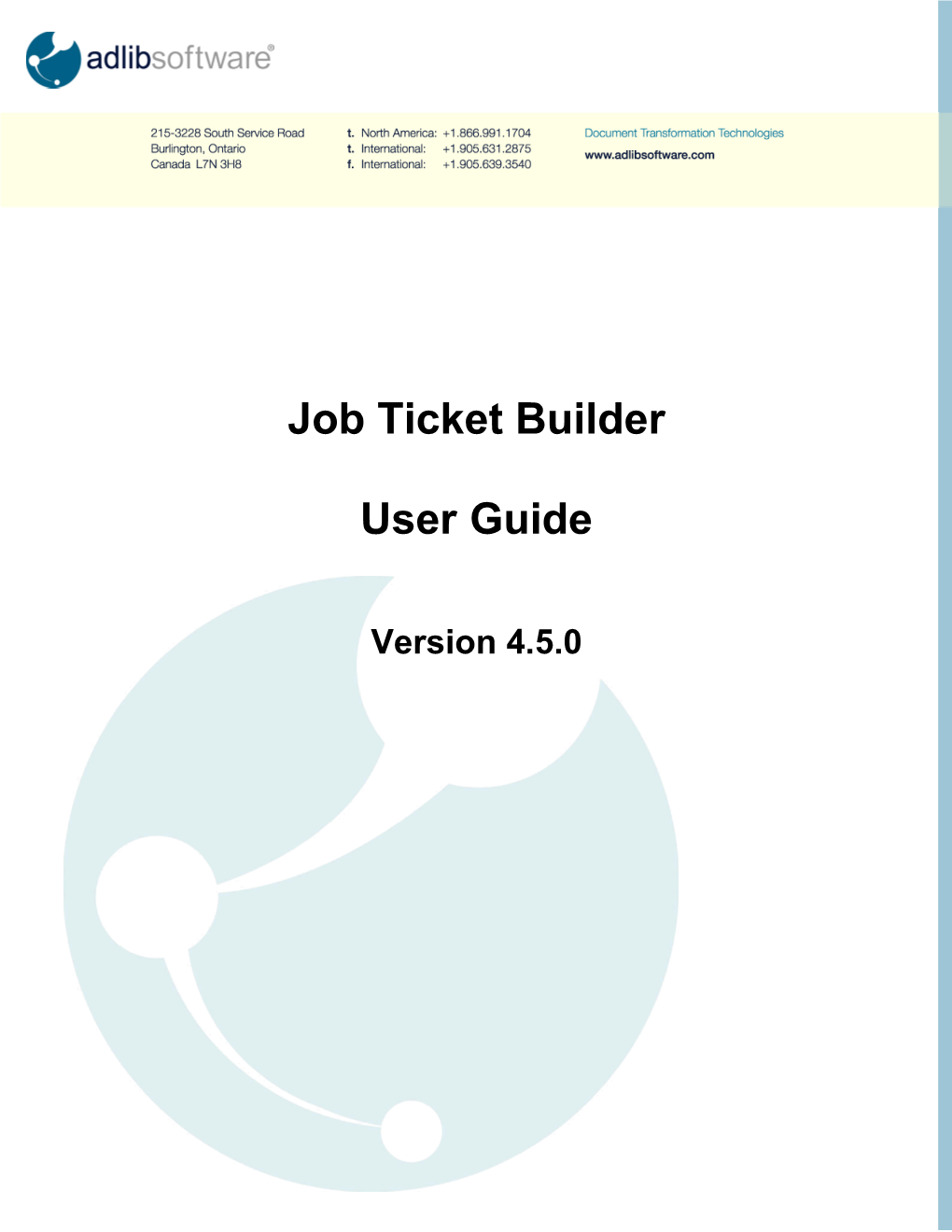 Job Ticket Builder User Guide Page 2 of 11 Version 4.5.0 Table of Contents