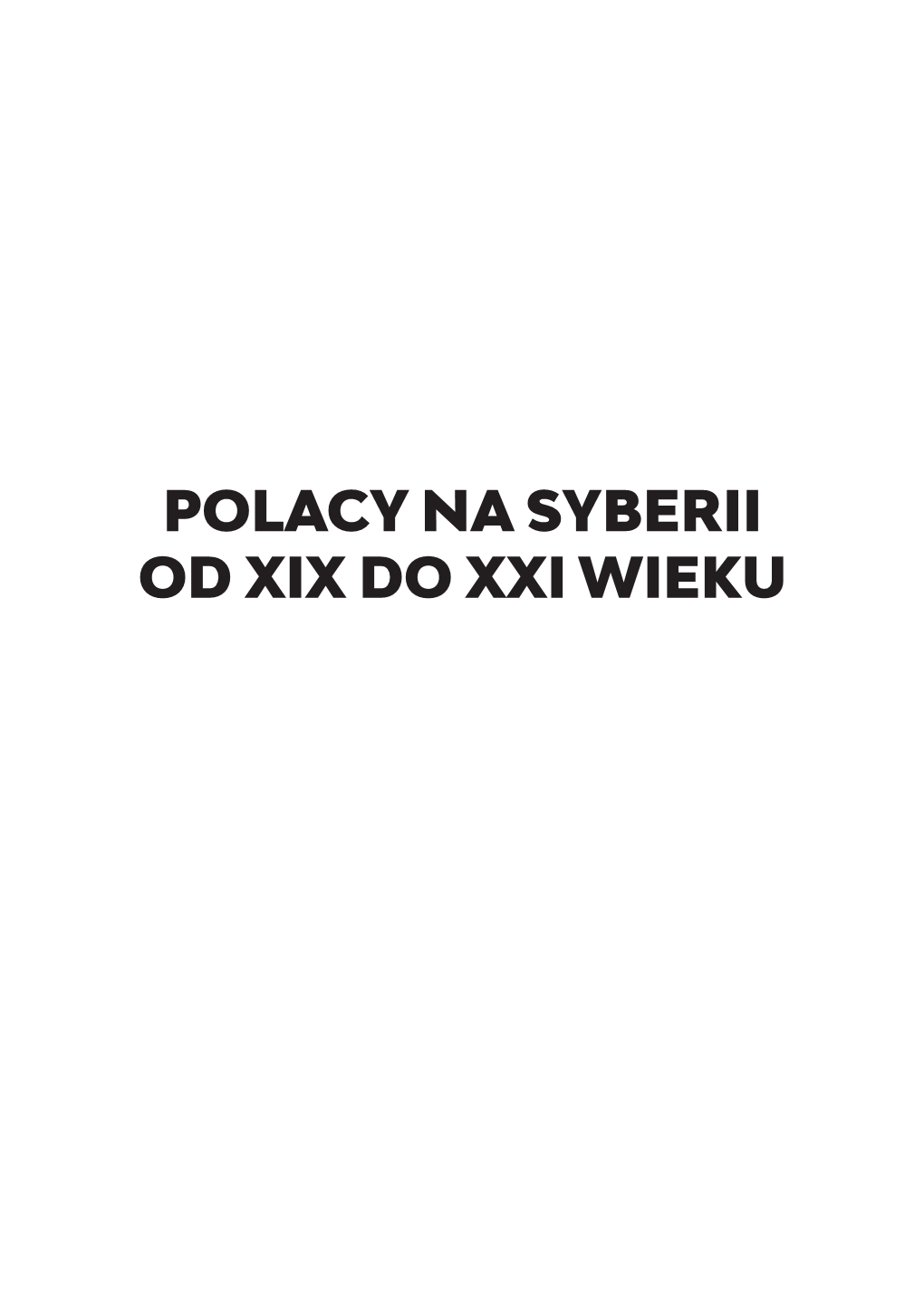 Polacy Na Syberii Od Xix Do Xxi Wieku