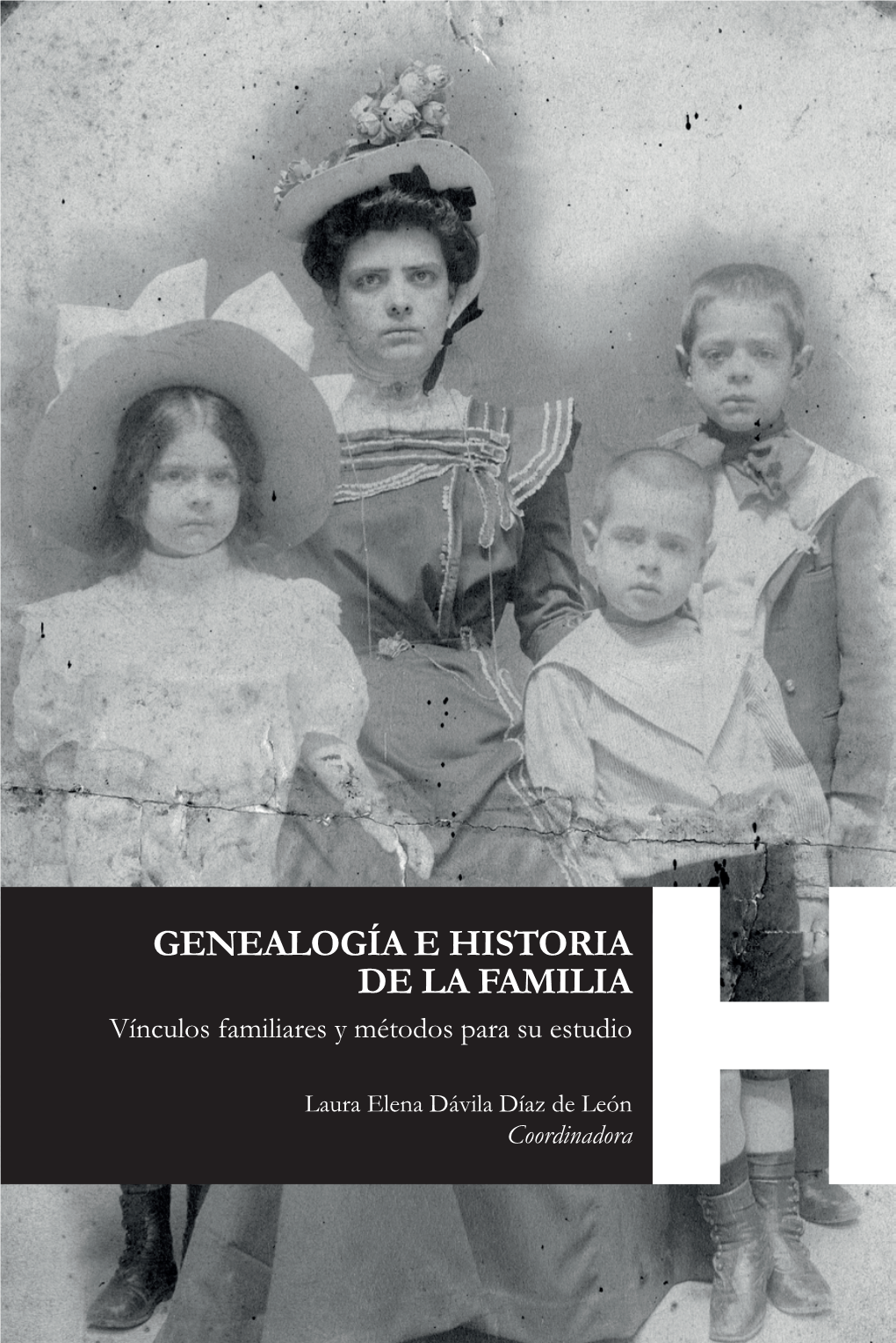 GENEALOGÍA E HISTORIA DE LA FAMILIA Vínculos Familiares Y Métodos Para Su Estudio