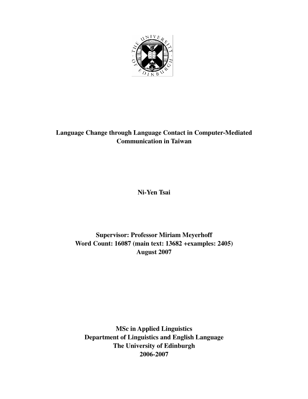 Language Change Through Language Contact in Computer-Mediated Communication in Taiwan Ni-Yen Tsai Supervisor: Professor Miriam M