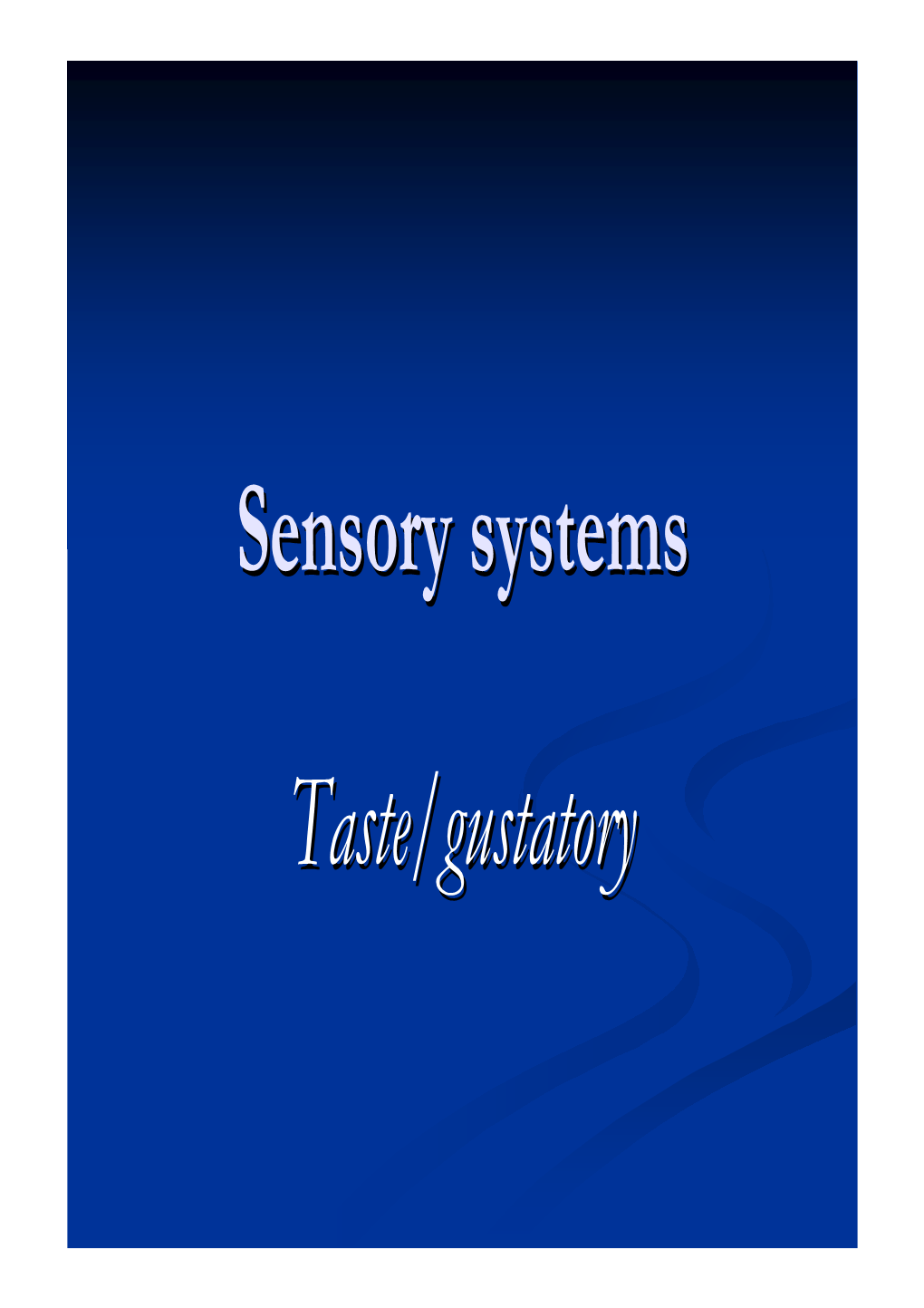 Sensory Systems Taste/Gustatory