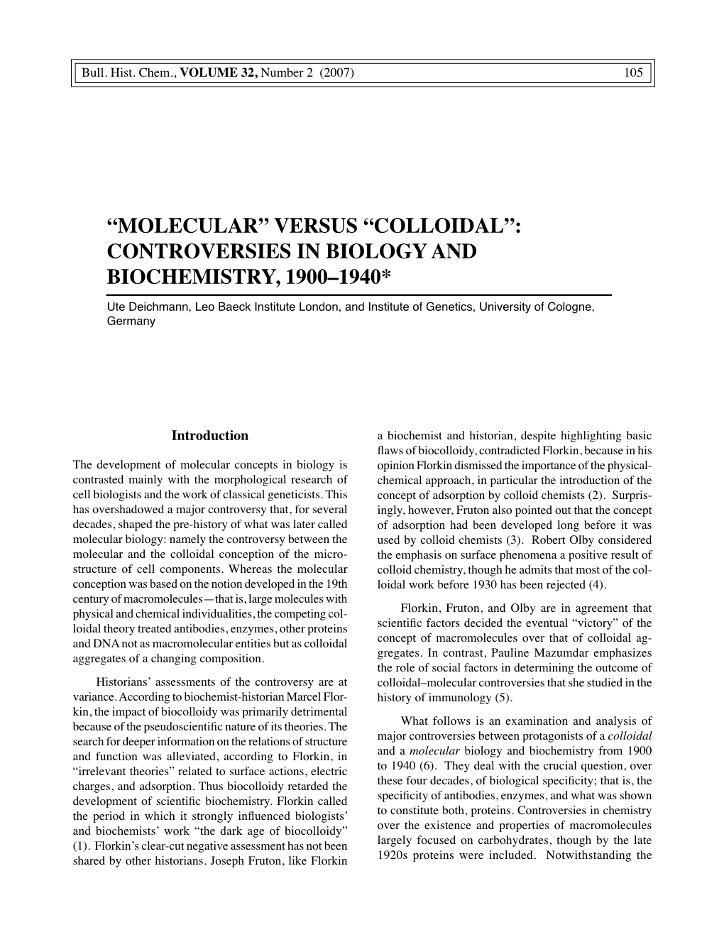 COLLOIDAL”: CONTROVERSIES in BIOLOGY and BIOCHEMISTRY, 1900–1940* Ute Deichmann, Leo Baeck Institute London, and Institute of Genetics, University of Cologne, Germany